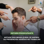 Metade dos brasileiros já sofreu ou presenciou assédio no trabalho