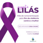 Agosto Lilás: mês de conscientização pelo fim da violência contra a mulher