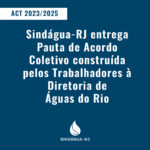 SINDÁGUA-RJ entrega Pauta de Acordo Coletivo construída pelos Trabalhadores à diretoria de Águas do Brasil